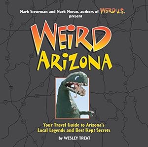 Image du vendeur pour Weird Arizona: Your Travel Guide to Arizona's Local Legends and Best Kept Secrets mis en vente par Antiquariat Buchhandel Daniel Viertel