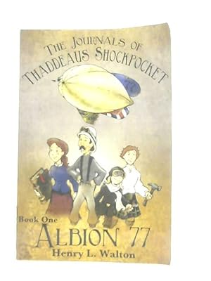 Bild des Verkufers fr The Journals of Thaddeaus Shockpocket, Albion 77 (Book 1) zum Verkauf von World of Rare Books