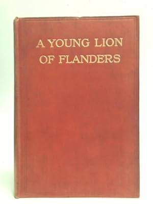 Bild des Verkufers fr A Young Lion of Flanders: A Tale of the Terror of War zum Verkauf von World of Rare Books