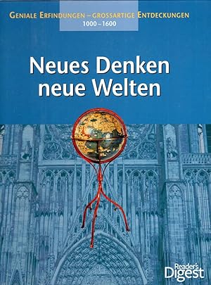 Neues Denken, neue Welten : geniale Erfindungen - grossartige Entdeckungen : 1000 - 1600.