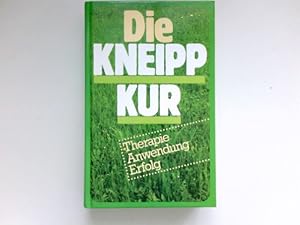 Image du vendeur pour Die Kneipp Kur : Therapie - Anwendung - Erfolg. mis en vente par Antiquariat Buchhandel Daniel Viertel