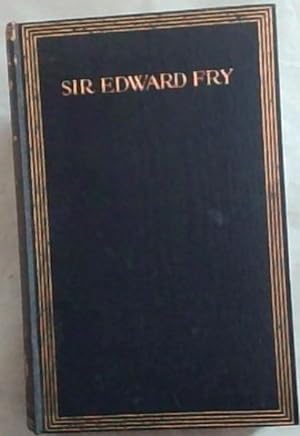 Bild des Verkufers fr A Memoir of The Right Honourable Sir Edward Fry. 1827 - 1918 zum Verkauf von Chapter 1