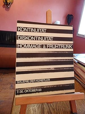 Kontinuität - Diskontinuität. Hommage à Fruhtrunk. Brandenburg / Buchmann / Dirnaichner / Eckle /...