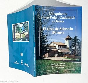 Imagen del vendedor de L'Arquitecte Josep Puig i Cadafalch a Osona / El Casal de Sobrevia 100 anys a la venta por La Social. Galera y Libros