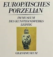 Europäisches Porzellan im Museum des Kunsthandwerks Leipzig "Grassimuseum" : Eine Auswahl