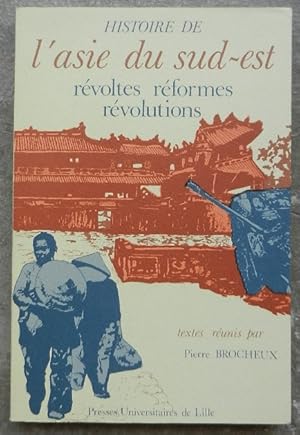 Histoire de l'asie du sud-est. Révoltes, réformes, révolutions.