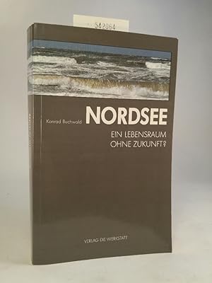 Image du vendeur pour Nordsee Ein Lebensraum ohne Zukunft? mis en vente par ANTIQUARIAT Franke BRUDDENBOOKS