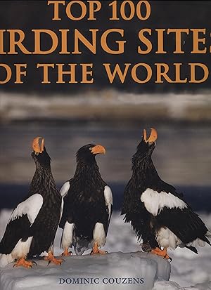 Image du vendeur pour Top 100 Birding Sites of the World mis en vente par Calluna Books