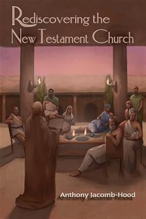 Imagen del vendedor de Rediscovering the New Testament Church a la venta por GreatBookPrices