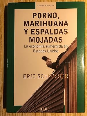 Seller image for Porno, marihuana y espaldas mojadas. La Economia Sumergida En Estados Unidos for sale by Campbell Llibres