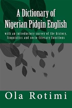 Imagen del vendedor de Dictionary of Nigerian Pidgin English : With an Introductory Survey of the History, Linguistics and Socio-literary Functions a la venta por GreatBookPrices