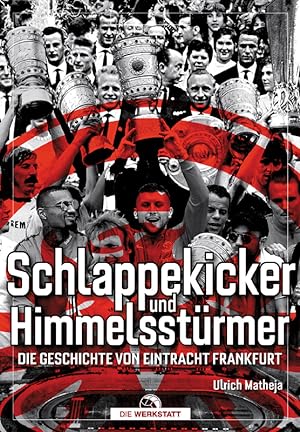Imagen del vendedor de Schlappekicker und Himmelsstrmer - Die Geschichte von Eintracht Frankfurt - NEUAUFLAGE 2020 a la venta por AGON SportsWorld GmbH