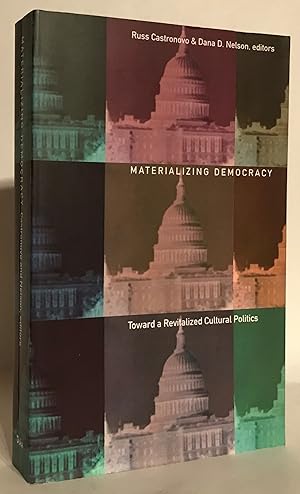 Materializing Democracy. Toward a Revitalized Cultural Politics.