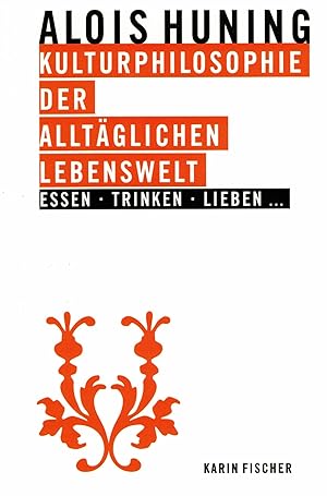 Imagen del vendedor de Kulturphilosophie der alltglichen Lebenswelt - Essen, Trinken, Lieben. a la venta por Paderbuch e.Kfm. Inh. Ralf R. Eichmann