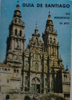 Seller image for GUA DE SANTIAGO - SUS MONUMENTOS - SU ARTE for sale by CENTRAL LIBRERA REAL FERROL