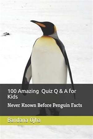 Seller image for 100 Amazing Quiz Q & A for Kids: Never Known Before Penguin Facts for sale by GreatBookPrices