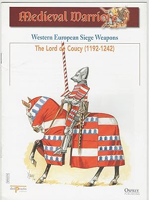 Medieval Warriors: Western European Siege Weapons: The Lord de Coucy (1192-1242)