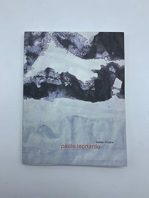 Seller image for Paolo Leonardo. Senza titolo for sale by Coenobium Libreria antiquaria