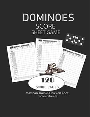 Bild des Verkufers fr Dominoes Score Sheets Game: Maxican Train - Chicken Foot Game Score Sheets - Record Keeper Book - Scorekeeping Pads - Scoring Sheet - For Gifts 8. zum Verkauf von GreatBookPrices