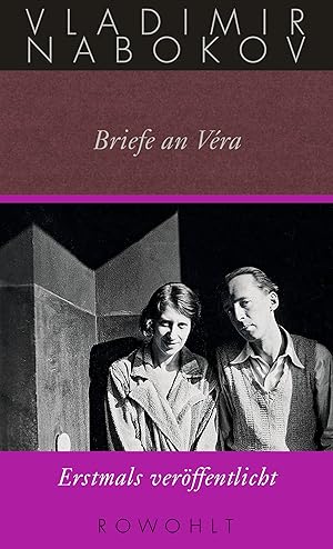 Briefe an Véra / Vladimir Nabokov ; herausgegeben von Brian Boyd und Olga Voronina; Gesammelte We...