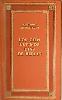 Imagen del vendedor de Los cien últimos días de Berlín. a la venta por Librería y Editorial Renacimiento, S.A.