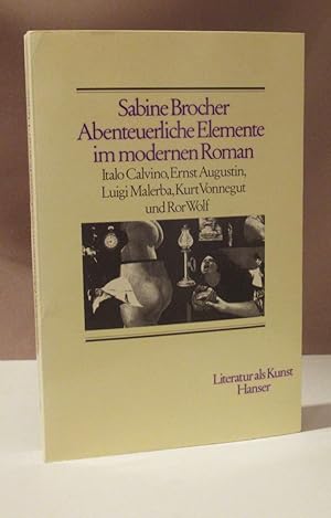 Bild des Verkufers fr Abenteuerliche Elemente im modernen Roman. Italo Calvino, Ernst Augustin, Luigi Malerba, Kurt Vonnegut, Ror Wolf. zum Verkauf von Dieter Eckert