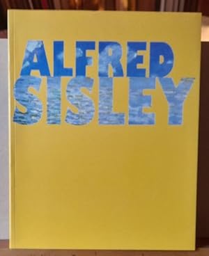 Alfred Sisley. Poete de l'impressionnisme (Catalogue. Essays hinten in englisch und französischer...