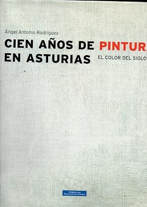 CIEN AÑOS DE PINTURA EN ASTURIAS. EL COLOR DEL SIGLO XX.