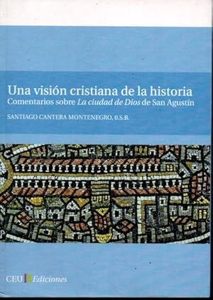 UNA VISION CRISTIANA DE LA HISTORIA. COMENTARIOS SOBRE LA CIUDAD DE DIOS DE SAN AGUSTÍN.