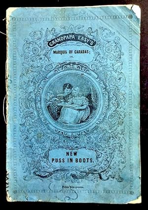 Bild des Verkufers fr Grandpapa Easy`s Marquis of Carabas; Or, New Puss in Boots. Title inside reads: The Wonderful Cat, Or The Good Fortune of the Lord Marquis Carabas. zum Verkauf von Plesse Antiquariat Minzloff