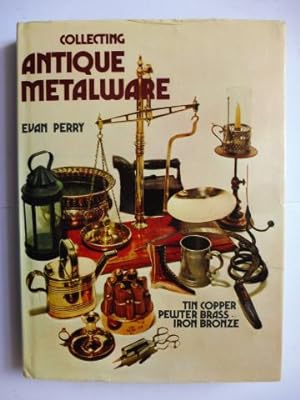 Seller image for COLLECTING ANTIQUE METALWARE. Tin Copper, Pewter Brass, Iron Bronze. for sale by Antiquariat am Ungererbad-Wilfrid Robin