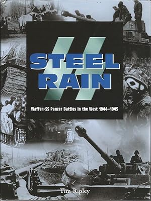 Seller image for SS STEEL RAIN: Waffen-SS Panzer Battles in the West 1944-1945 for sale by Peter White Books