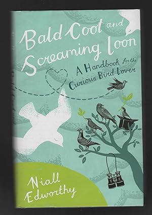 Imagen del vendedor de Bald Coot and Screaming Loon: A Handbook for the Curious Bird Lover a la venta por Calluna Books