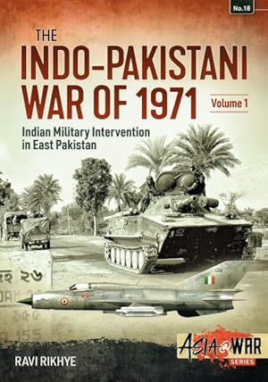 Bild des Verkufers fr THE INDO-PAKISTANI WAR OF 1971 : VOLUME 1 : INDIAN MILITARY INTERVENTION IN EAST PAKISTAN zum Verkauf von Paul Meekins Military & History Books