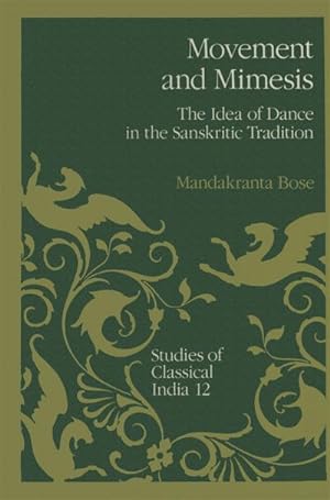 Bild des Verkufers fr Movement and Mimesis : The Idea of Dance in the Sanskritic Tradition zum Verkauf von AHA-BUCH GmbH