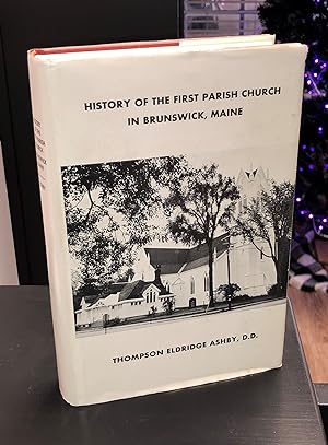 History of the First Parish Church in Brunswick Maine - Signed by Editor