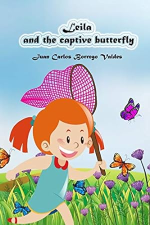 Bild des Verkufers fr Leila and the captive butterfly by Valdes, Juan Carlos Borrego [Paperback ] zum Verkauf von booksXpress