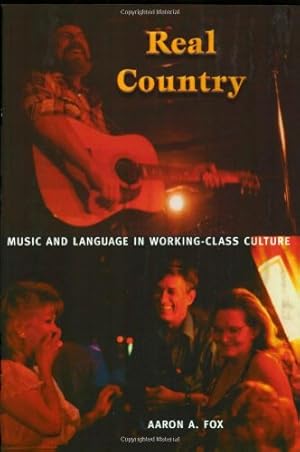 Imagen del vendedor de Real Country: Music and Language in Working-Class Culture by Fox, Aaron A. [Paperback ] a la venta por booksXpress