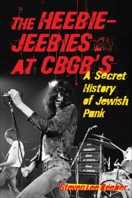 Imagen del vendedor de The Heebie-Jeebies at CBGB's: A Secret History of Jewish Punk (Paperback or Softback) a la venta por BargainBookStores