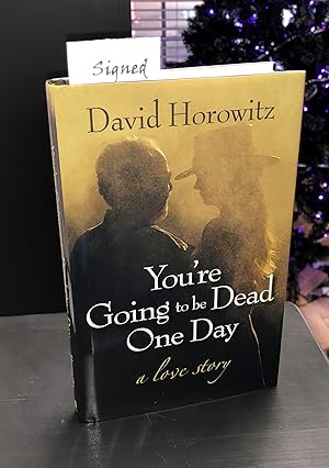 You're Going to be Dead One Day (signed)