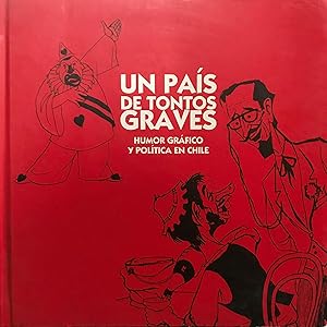 Un país de tontos graves : humor gráfico y política en Chile