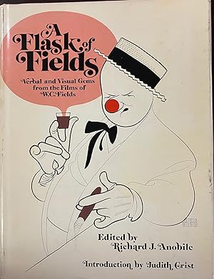 Imagen del vendedor de A Flask of Fields: Verbal and Visual Gems from the Films of W. C. Fields a la venta por BookMarx Bookstore