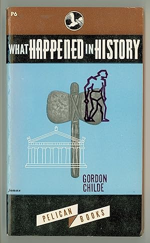 What Happened in History by Gordon Childe. Pelican Books No. P-6. Cover art by Robert Jonas. 1946...