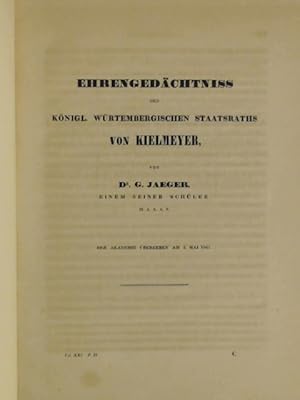 Bild des Verkufers fr Ehrengedchtniss [Ehrengedchtnis] des Knigl. Wrttembergischen Staatsraths [Staatsrats] von Kielmeyer. Von Dr. G. Jaeger, einem seiner Schler. Der Akademie bergeben am 3. Mai 1845. Aus "Nova acta physico-medica Academiae Caesareae Leopoldino Carolinae germanicae naturae curiosorum", XXI, P. II. zum Verkauf von Wissenschaftliches Antiquariat Zorn