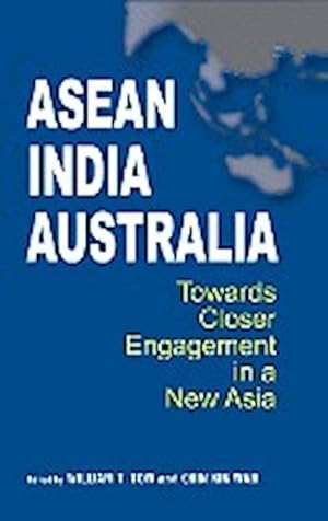 Bild des Verkufers fr ASEAN-India-Australia : Towards Closer Engagement in a New Asia zum Verkauf von AHA-BUCH GmbH