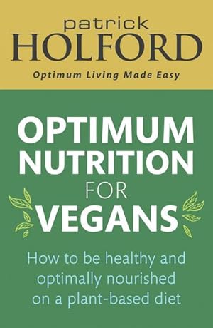 Bild des Verkufers fr Optimum Nutrition for Vegans : How to be healthy and optimally nourished on a plant-based diet zum Verkauf von AHA-BUCH GmbH