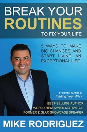 Immagine del venditore per Break Your Routines to Fix Your Life : 5 Ways to Make Big Life Changes venduto da AHA-BUCH GmbH