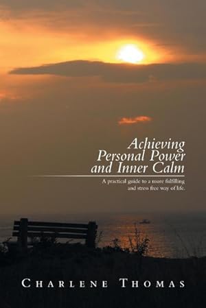 Immagine del venditore per ACHIEVING PERSONAL POWER and INNER CALM : A practical guide to a more fulfilling and stress free way of life venduto da AHA-BUCH GmbH