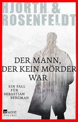 Der Mann, der kein Mörder war (Ein Fall für Sebastian Bergman, Band 1)