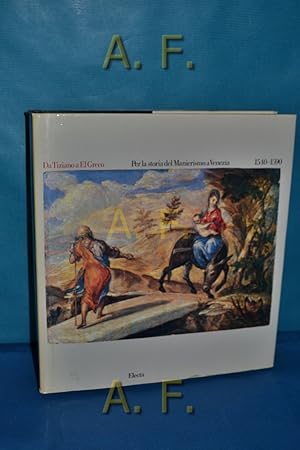 Imagen del vendedor de Da Tiziano a El Greco : Per la storia del Manierismo a Venezia 1540-1590. a la venta por Antiquarische Fundgrube e.U.